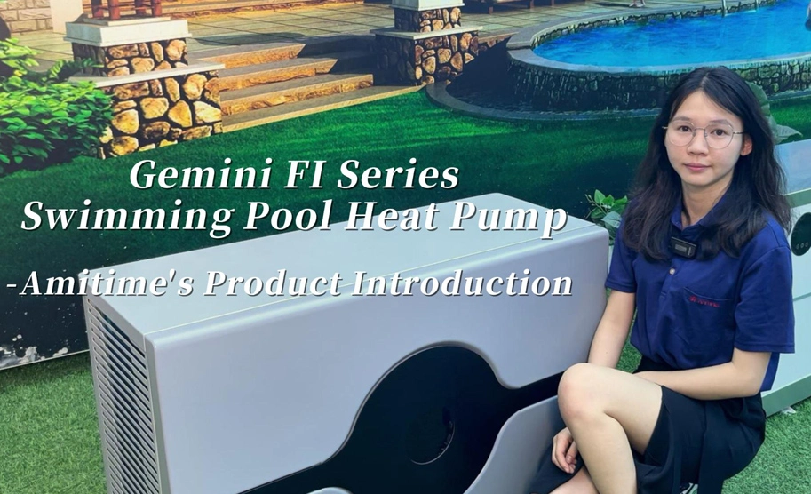 Pompa di calore per piscina serie R32 Gemini FI-introduzione del prodotto di Amitime
